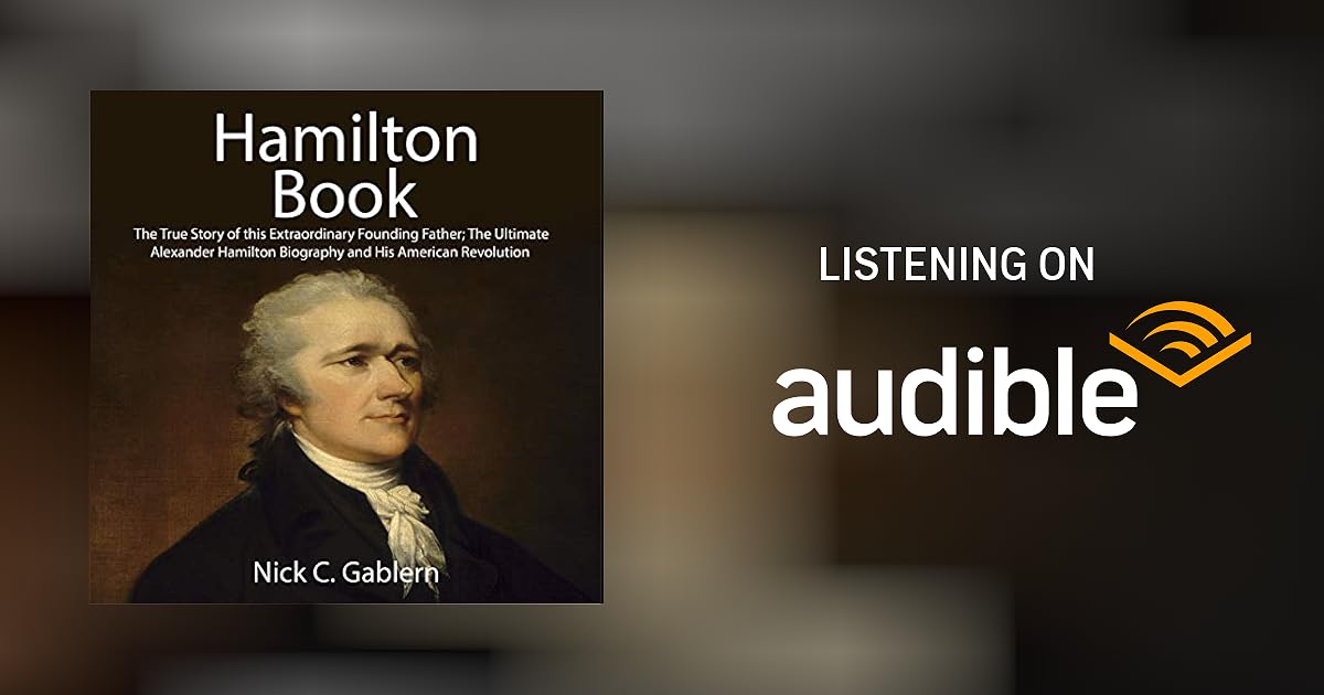 Hamilton Book The True Story of This Extraordinary Founding Father